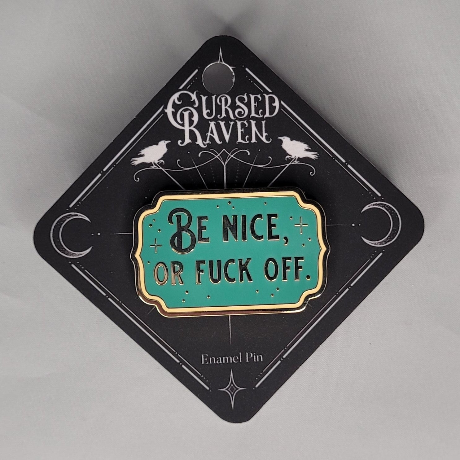 Pin - Be nice of fuck off turquoise